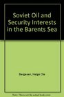 Soviet Oil and Security Interests in the Barents Sea
