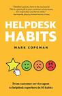 Helpdesk Habits Become a helpdesk superhero and make yourself indispensable