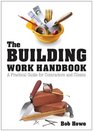 The Building Work Handbook A Practical Guide for Contractors and Clients Robert W Howe