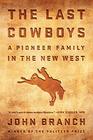 The Last Cowboys: An Pioneer Family in the New West
