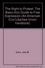The Right to Protest The Basic ACLU Guide to Free Expression