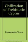 Civilization of Prehistoric Cyprus