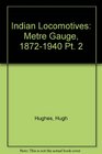 Indian Locomotives Metre Gauge 18721940 Pt 2
