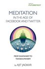 Meditation in the Age of Facebook and Twitter  Personal development through social meditation  from shamanism to transhumanism