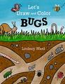 Let's Draw and Color: BUGS