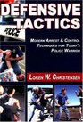 Defensive Tactics Modern Arrest  Control Techniques for Today's Police Warrior