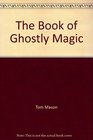 The Book of Ghostly Magic