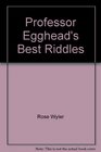 Professor Egghead's Best Riddles