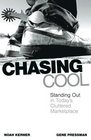 Chasing Cool Standing Out in Today's Cluttered Marketplace