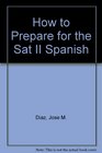 How to Prepare for the Sat II Spanish