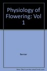 The Physiology of Flowering Volume I The Initiation of Flowers