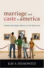 Marriage and Caste in America Separate and Unequal Families in a PostMarital Age