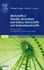 Werkstoffe 2 Metalle Keramiken und Glser Kunststoffe und Verbundwerkstoffe Deutsche Ausgabe herausgegeben von Michael Heinzelmann