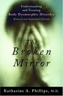 The Broken Mirror Understanding and Treating Body Dysmorphic Disorder