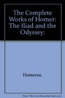 The Complete Works of Homer The Iliad and the Odyssey