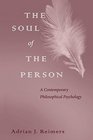 The Soul of the Person A Contemporary Philosophical Psychology