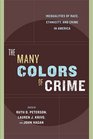 The Many Colors of Crime Inequalities of Race Ethnicity and Crime in America