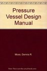 Pressure Vessel Design Manual Illustrated Procedures for Solving Every Major Pressure Vessel Design Problem
