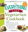 The Everything Easy Vegetarian Cookbook Includes Mushroom Bruschetta Curried New Potato Salad PumpkinAle Soup Zucchini Ragout BerryStreusel Tartand Hundreds More