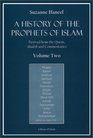 A History of the Prophets of Islam Derived from the Quran Ahadith and Commentaries Vol 2