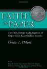 Faith in Paper The Ethnohistory and Litigation of Upper Great Lakes Indian Treaties