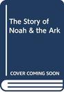 The Story of Noah and the Ark