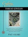 Crafting Thread Jewelry The Beginner's Essential Guide to Creating Gorgeous Thread Wrapped Bracelets Earrings Necklaces and Pins Inspired by Traditional Dorset Buttons