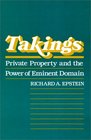 Takings Private Property and the Power of Eminent Domain