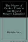 The Stigma of Genius Einstein and Beyond Modern Education