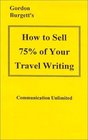 How to Sell 75 of Your Travel Writing