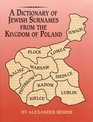 A Dictionary of Jewish Surnames from the Kingdom of Poland