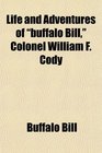 Life and Adventures of buffalo Bill Colonel William F Cody