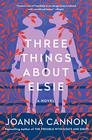 Three Things About Elsie A Novel
