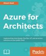 Azure for Architects: Implementing cloud design, DevOps, IoT, and serverless solutions on your public cloud