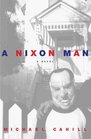 A Nixon Man  A Novel