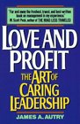 Love and Profit The Art of Caring Leadership