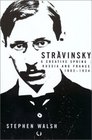 Stravinsky A Creative Spring Russia and France 18821934