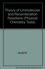 Theory of Unimolecular and Recombination Reactions