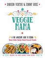 Veggie Mama A Fun Wholesome Guide to Feeding Your Kids Tasty PlantBased Meals