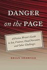 Danger on the Page A Fiction Writer's Guide to Sex Violence Dead Narrators and Other Challenges