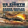 US Eighth Air Force in Europe Eager Eagles Summer 1941  1943 Vol 1
