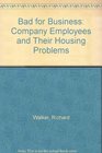 Bad for Business Company Employees and Their Housing Problems