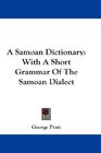 A Samoan Dictionary With A Short Grammar Of The Samoan Dialect