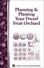 Planning & Planting Your Dwarf Fruit Orchard: Storey Country Wisdom Bulletin A-133 (Storey/Garden Way Publishing Bulletin)