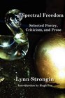 Spectral Freedom Selected Poetry Criticism and Prose