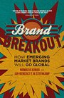 Brand Breakout How Emerging Market Brands Will Go Global