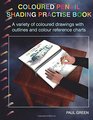 Coloured Pencil Shading Practise Book: A variety of coloured drawings with outlines and coloured reference charts