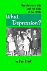 What Depression How America's kids beat the blahs of the 1930s