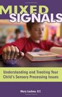 Mixed Signals: Understanding and Treating Your Child's Sensory Processing Issues