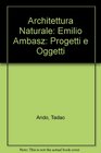 Architettura Naturale Emilio AmbaszProgetti E Oggetti